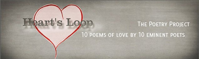 The Poetry Project – ‘Heart’s Loop’ | Monday 14 February – Sunday 20 March 2011 | Art Park
