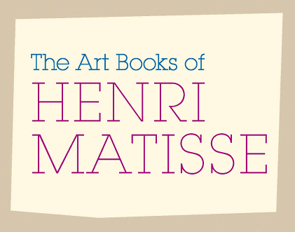 The Art Books of Henri MatisseChester Beatty Library | Thursday 26 May – Sunday 25 September 2011 | Chester Beatty Library