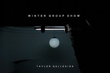 Winter Group Show | Friday 14 December 2012 – Saturday 26 January 2013 | Taylor Galleries