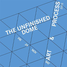 The Unfinished Dome: MA Art and Process Show 2013 | 3rd Floor Old Government Offices (former Fás building) Sullivan’s Quay, Cork | Friday 29 November to Saturday 14 December 2013 | to 