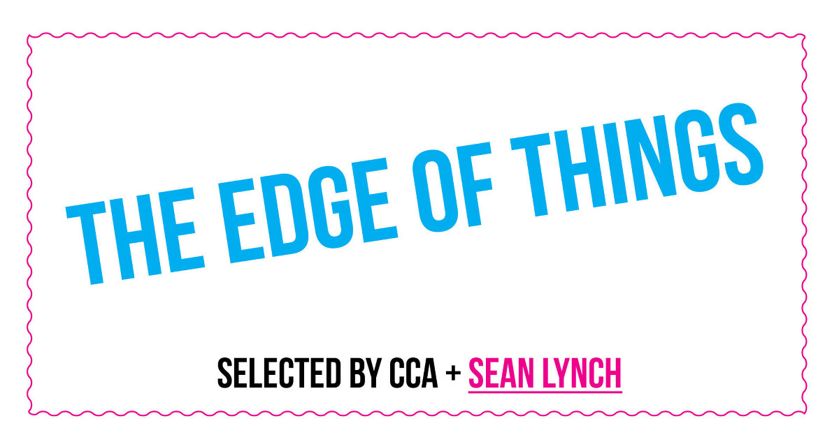 The Edge of Things | Friday 3 February – Saturday 4 March 2017 | CCA