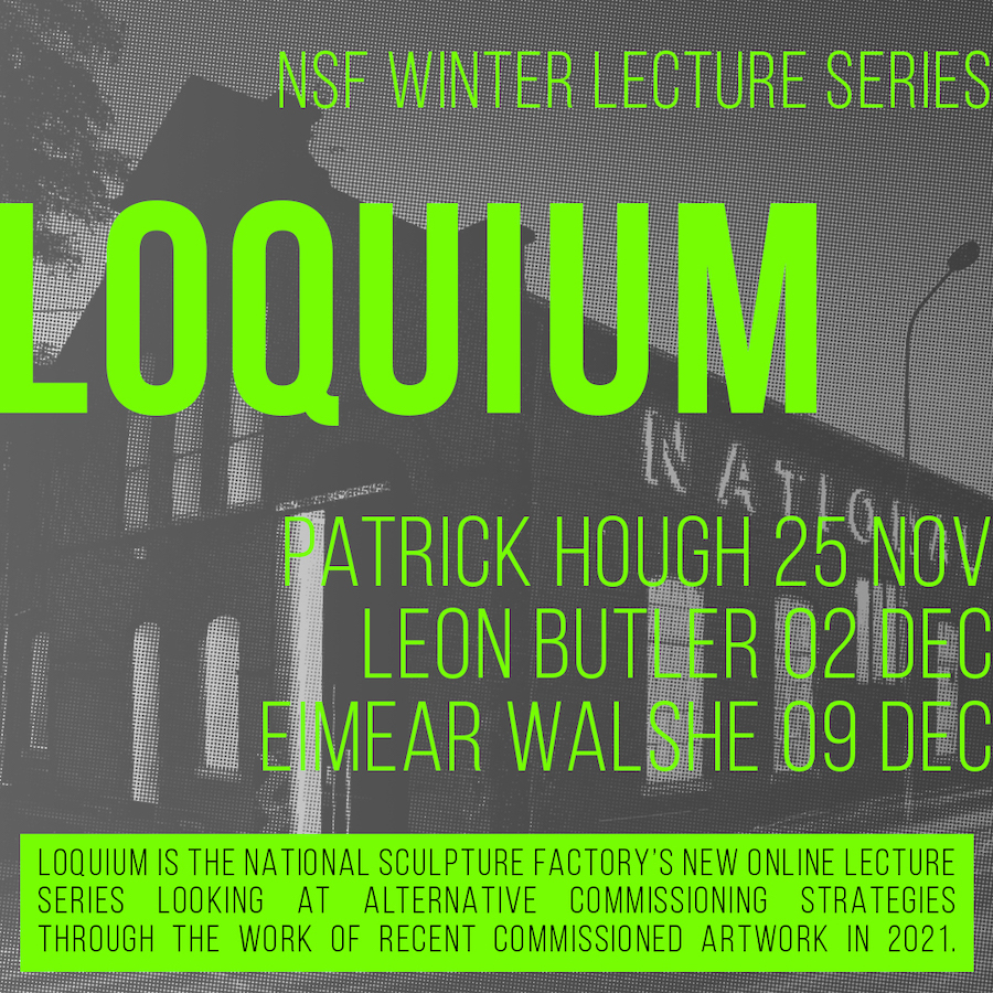 LOQUIUM 21 | Online lectures, 25 November, 2 December and 9 December | National Sculpture Factory