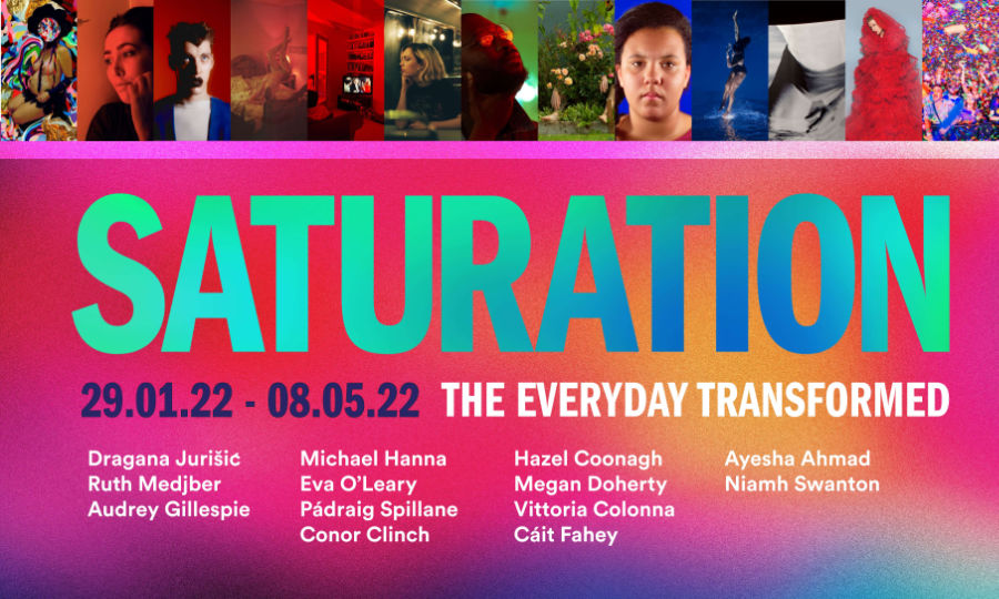 SATURATION: the everyday transformed  | Saturday 29 January – Sunday 8 May 2022 | Crawford Art Gallery