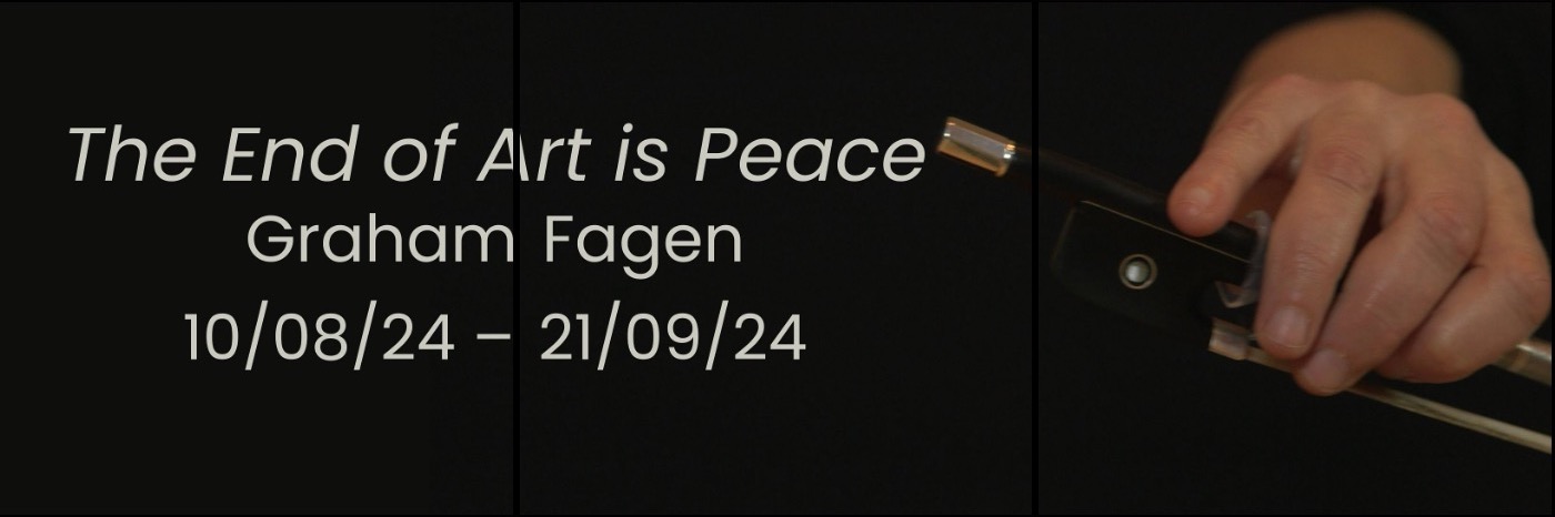 Graham Fagen: The End of Art is Peace | Saturday 10 August – Saturday 21 September 2024 | Golden Thread Gallery | Image: taken from GTG’s Instagram page; we see an image that is three times as wide as it is long; most of it is a black background; the left two-thirds is covered by the title of the show, the artist’s name, and the dates, all written in white sans-serif; to the right, we see a right hand coming towards the camera and holding what is probably the bow of a cello 