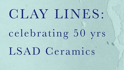 CLAY Lines: 50 Years of Student Ceramic Art | Thursday 21 November 2024 – Sunday 12 January 2025 | Limerick City Gallery | Image: crop from the poster advertising the show, we see dark-blue text against a pale greyish-blue surface which is disrupted somewhat on the right by what looks like a ragged edge of clay, a bit like seeing from above a (sea) wave gently encroaching on sand; the text is the title of the show, in full; serif font 