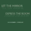 Let the Mirror Express the Room | Luan Gallery 
 Athlone, Co. Westmeath | continuing to Sunday 2 February 2025 | to 