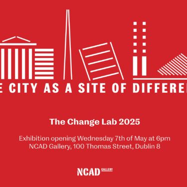 The City as a Site of Difference | NCAD Gallery 
100 Thomas Street Dublin 8 | Wednesday 7 May to Friday 9 May 2025 | to 