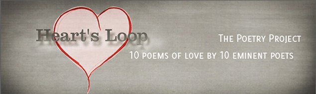 The Poetry Project – ‘Heart’s Loop’ | Monday 14 February  – Sunday 20 March 2011 | Art Park