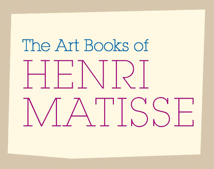 The Art Books of Henri MatisseChester Beatty Library | Thursday 26 May  – Sunday 25 September 2011 | Chester Beatty Library