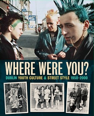 Where were you? Dublin Youth Culture and Street Style 1950 – 2000 | Thursday 24 November  – Sunday 27 November 2011 | Photo Museum Ireland