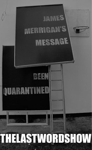 James Merrigan: THELASTWORDSHOW | Friday 7 September  – Saturday 20 October 2012 | The LAB