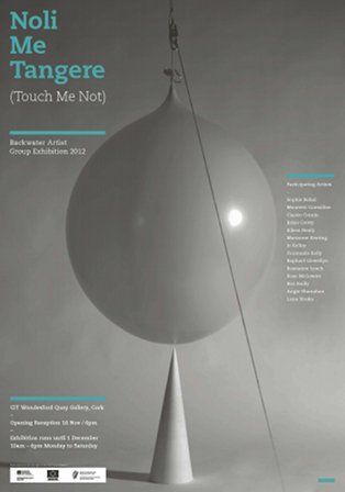 Noli Me Tangere / Touch Me Not | Saturday 17 November  – Saturday 1 December 2012 | CIT Wandesford Quay Gallery