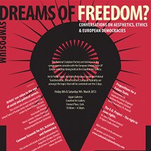 Dreams of Freedom? Conversations on Aesthetics, Ethics & European Democracies |  Crawford Art Gallery 
Emmet Place, Cork | Friday 8 March to Saturday 9 March 2013 | to 