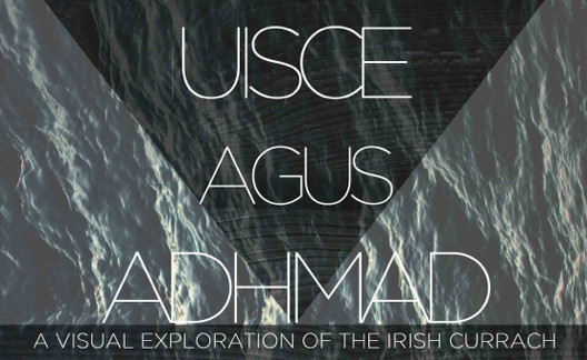 Uisce agus Adhmad – A Visual Exploration of the Irish Currach | Thursday 29 May  – Saturday 7 June 2014 | CIT Wandesford Quay Gallery