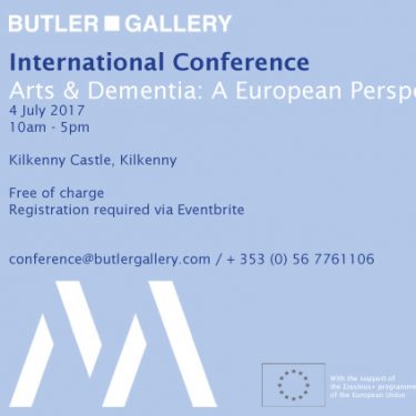 International Conference: Arts & Dementia: A European Perspective |  The Parade Tower Kilkenny Castle | Tuesday 4 July 2017 | to 