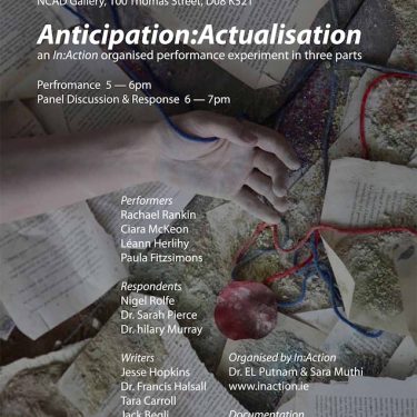 Anticipation : Actualisation, live performance & panel discussion |  NCAD Gallery 
100 Thomas Street Dublin 8 | Wednesday 21 March 2018 | to 