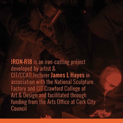 IRON R 2018 – The Iron Project – Open Call |  National Sculpture Factory 
Albert Road, Cork City | Monday 28 May to Monday 11 June 2018 | to 