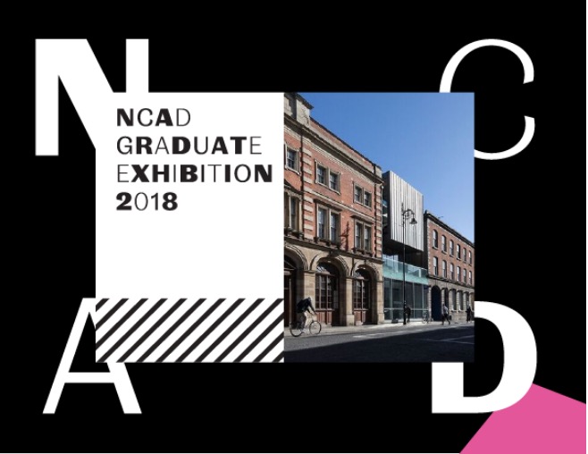 NCAD Graduate Exhibition 2018 | Friday 8 June  – Sunday 17 June 2018 | NCAD Gallery