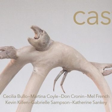 CAST |  Luan Gallery 
Athlone, Co. Westmeath | Saturday 6 October to Saturday 1 December 2018 | to 