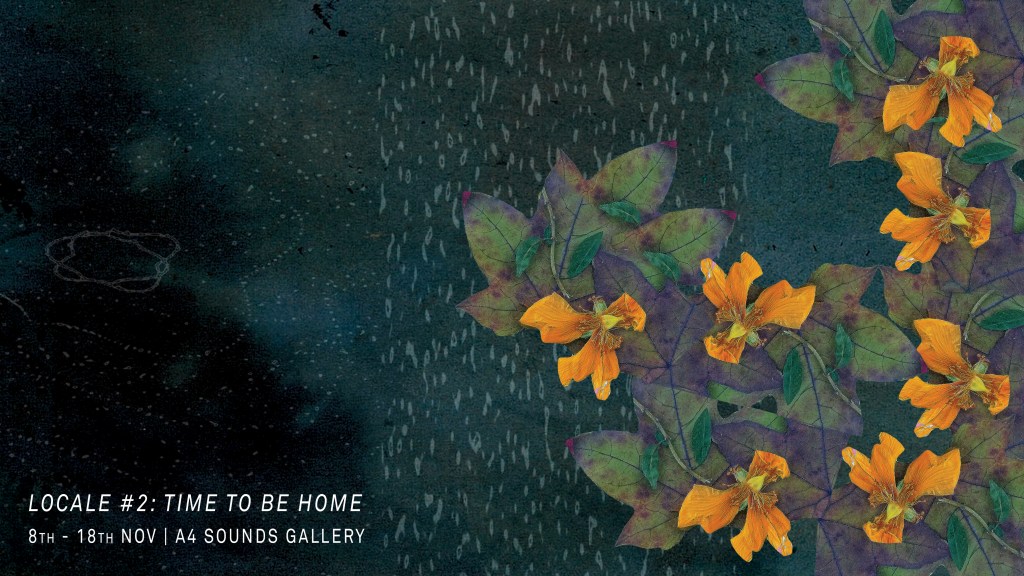 Locale #2 | Thursday 8 November  – Sunday 18 November 2018 | A4 Sounds Gallery