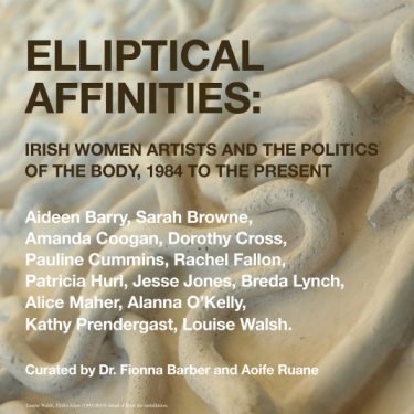 Elliptical Affinities: Irish Women Artists and the Politics of the Body, 1984 to the Present |  Limerick City Gallery 
Pery Square, Limerick | Friday 7 February to Sunday 22 March 2020 | to 