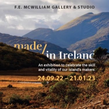 Made In Ireland |  F.E. McWilliam Gallery 
200 Newry Road Banbridge County Down | Saturday 24 September 2022 to Saturday 21 January 2023 | to 