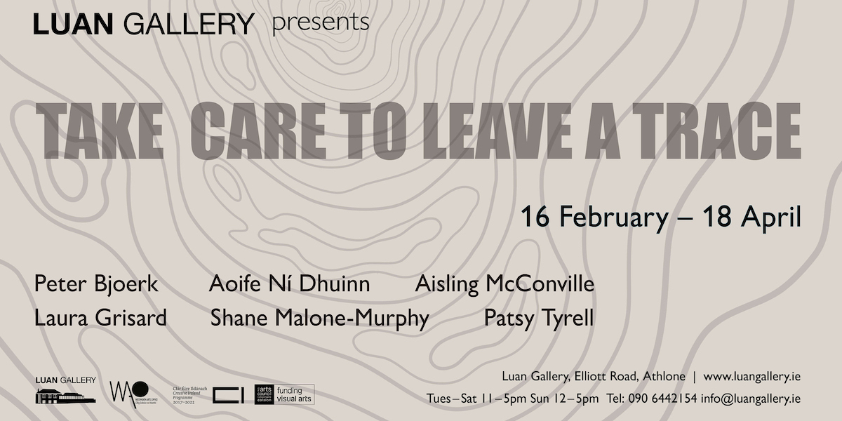 Take Care to Leave a Trace | Friday 16 February  – Thursday 18 April 2024 | Luan Gallery | The image is essentially in the form of an invite. The background is beige, showing lines of what could be a contour map; superimposed is all the essential information about the exhibition – gallery name, exhibition name, dates, names of the six artists, logos, address and other info – in descending order from top to bottom, roughly. 