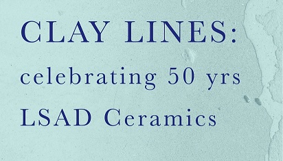 CLAY Lines: 50 Years of Student Ceramic Art | Thursday 21 November 2024  – Sunday 12 January 2025 | Limerick City Gallery | Image: crop from the poster advertising the show, we see dark-blue text against a pale greyish-blue surface which is disrupted somewhat on the right by what looks like a ragged edge of clay, a bit like seeing from above a (sea) wave gently encroaching on sand; the text is the title of the show, in full; serif font 