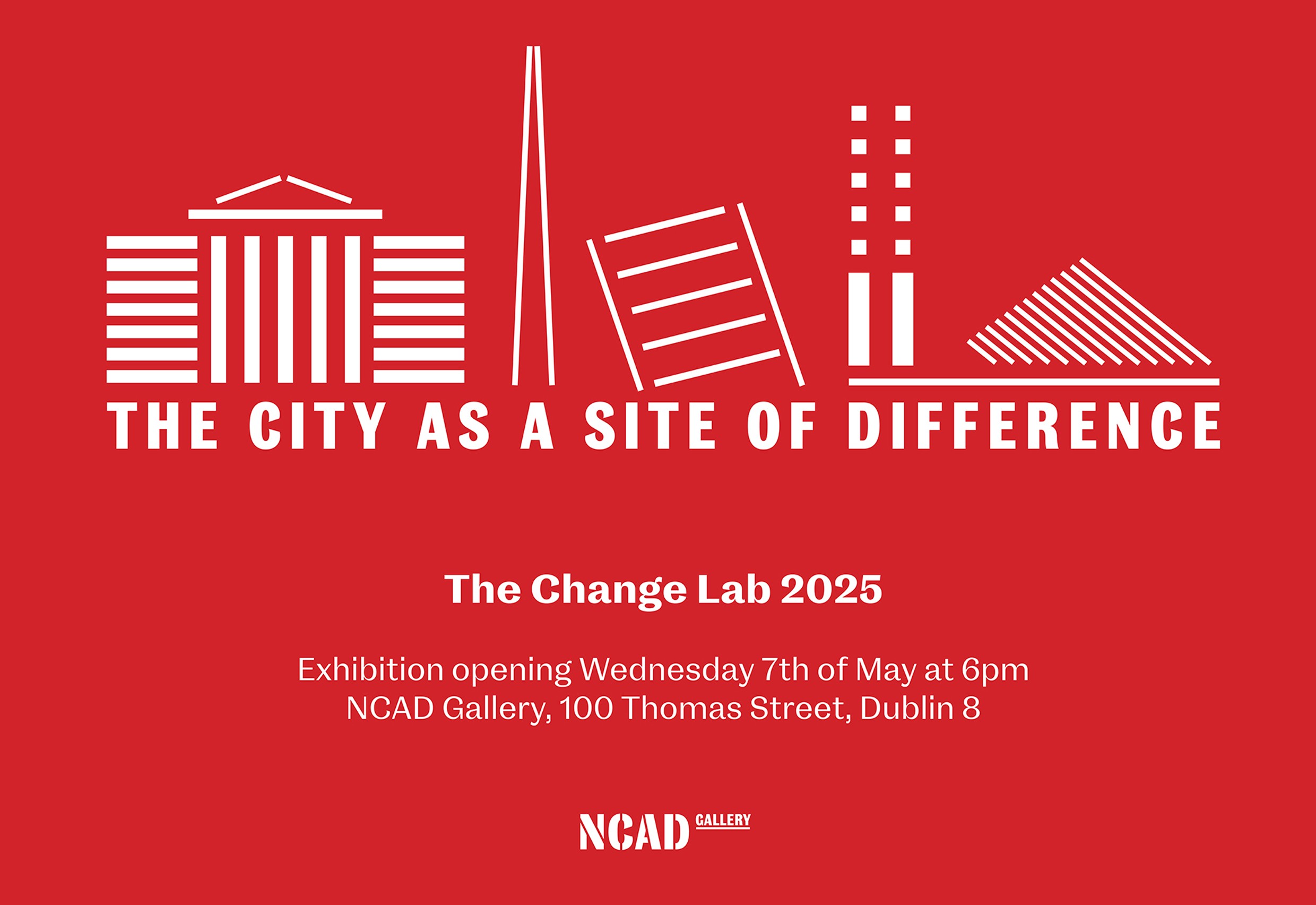 The City as a Site of Difference | Wednesday 7 May  – Friday 9 May 2025 | NCAD Gallery | Image: mostly white text on a very red background; across the top we can recognise various architectural features of Dublin, sketched mostly in straight white lines of varying thickness – GPO, Spire, Conference Centre, Poolbeg Chimneys, Samuel Beckett bridge … probably; the text is just info about the show 