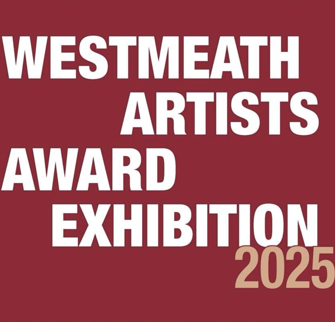 Mythologies of the Personal and the Land | Saturday 29 November 2025  – Monday 2 February 2026 | Luan Gallery | Image: simply the words ‘WESTMEATH ARTISTS AWARD EXHIBITION 2025’ over five lines; for the words, white chunky sans-serif capitals, for the year, pale orange thinner type; background is maroon 